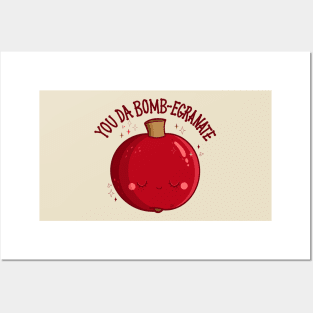 “You Da Bomb-egranate” Pomegranate Posters and Art